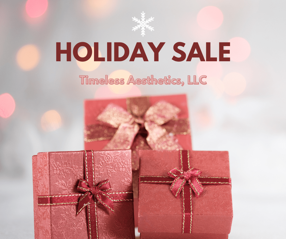holiday sale at Timeless Aesthetics, LLC
